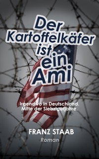 Der Kartoffelkäfer ist ein Ami - Franz Staab - E-Book