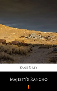 Majesty’s Rancho - Zane Grey - E-Book