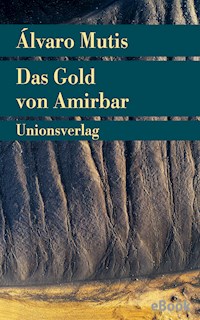 Das Gold von Amirbar - Álvaro Mutis - E-Book