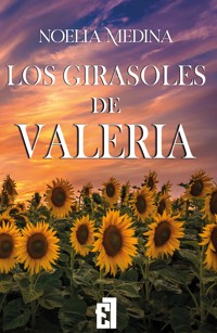 Los girasoles de Valeria - Noelia Medina - E-Book
