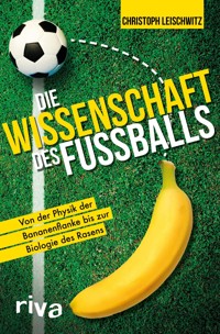 Die Wissenschaft des Fußballs - Christoph Leischwitz - E-Book