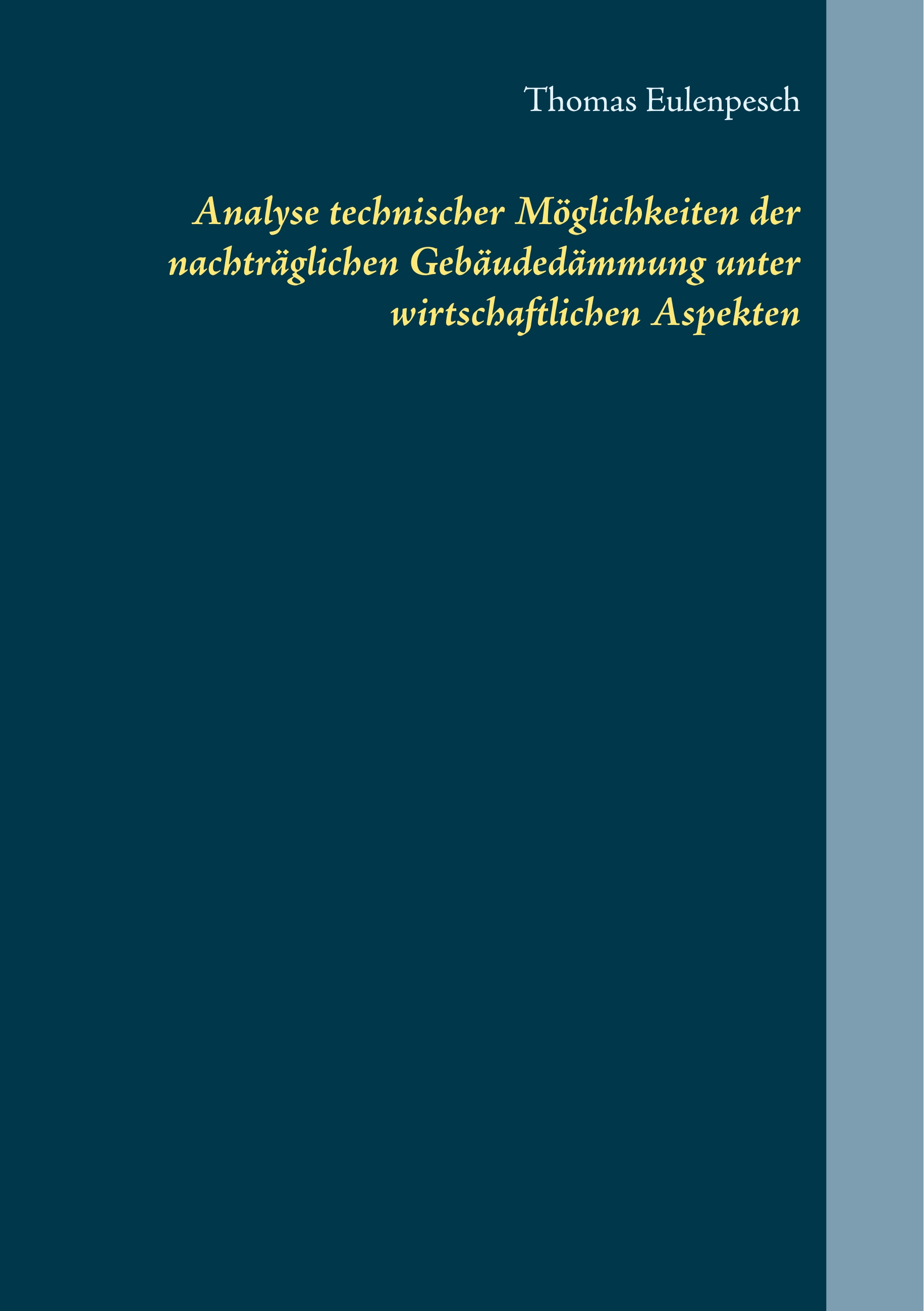 Analyse technischer Möglichkeiten der nachträglichen Gebäudedämmung unter wirtschaftlichen Aspekten - Thomas Eulenpesch - E-Book