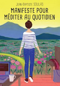 Manifeste pour méditer au quotidien - Jean-Baptiste Soulas - E-Book