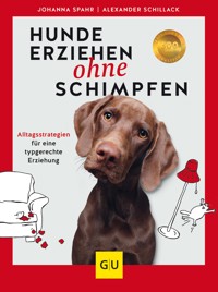 Hunde erziehen ohne Schimpfen - Alexander Schillack - E-Book