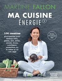 Ma Cuisine Énergie - Martine Fallon - E-Book