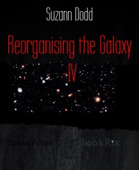 Reorganising the Galaxy -IV - Suzann Dodd - E-Book