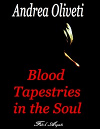 Blood Tapestries in the Soul - Andrea Oliveti - E-Book