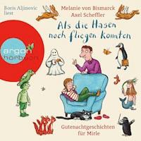 Als die Hasen noch fliegen konnten - Gutenachtgeschichten für Mirle (ungekürzt) - Melanie von Bismarck - Hörbuch