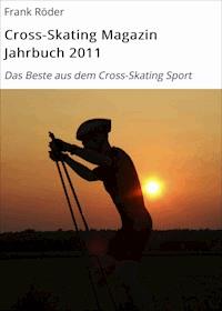 Cross-Skating Magazin Jahrbuch 2011 - Frank Röder - E-Book