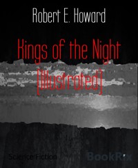 Kings of the Night (Illustrated) - Robert E. Howard - E-Book