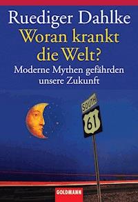 Woran krankt die Welt? - Ruediger Dahlke - E-Book