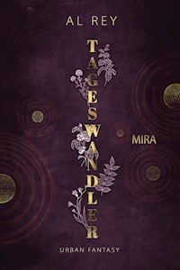 Tageswandler 1: Mira - Al Rey - E-Book