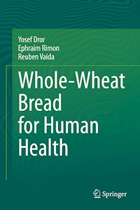 Whole-Wheat Bread for Human Health - Yosef Dror - E-Book