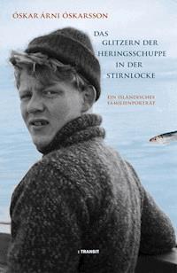 Das Glitzern der Heringsschuppe in der Stirnlocke - Óskar Árni Óskarsson - E-Book