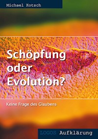 Schöpfung oder Evolution? - Michael Kotsch - E-Book