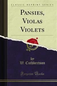 Pansies, Violas Violets - W. Cuthbertson - E-Book
