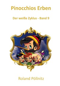 Pinocchios Erben - Roland Pöllnitz - E-Book