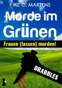 Morde im Grünen - Ike C. Martens - E-Book