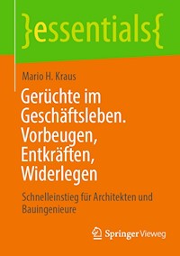 Gerüchte im Geschäftsleben. Vorbeugen, Entkräften, Widerlegen - Mario H. Kraus - E-Book