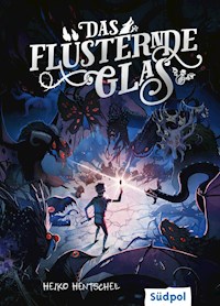 Das flüsternde Glas (Glas-Trilogie Band 2) - Heiko Hentschel - E-Book