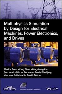 Multiphysics Simulation by Design for Electrical Machines, Power Electronics and Drives - Marius Rosu - E-Book