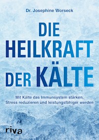 Die Heilkraft der Kälte - Josephine, Dr. Worseck - E-Book