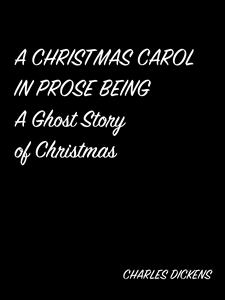 A Christmas Carol In Prose Being A Ghost Story Of Christmas - Charles Dickens - E-Book