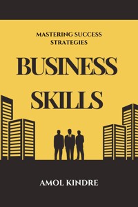 Business Skills - Kindre Amol - E-Book