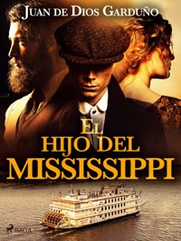 El hijo del Mississippi - Juan de Dios Garduño - E-Book