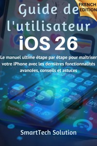 Guide de l'utilisateur iOS 26 - SmartTech Solutions - E-Book