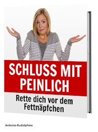 Schluss mit peinlich - Antonio Rudolphios - E-Book