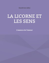 La Licorne Et Les Sens - Sandrine Adso - E-Book