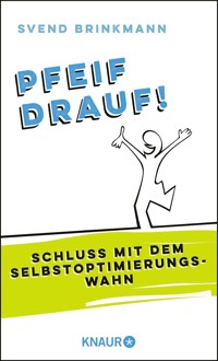 Pfeif drauf! - Prof. Dr. Svend Brinkmann - E-Book