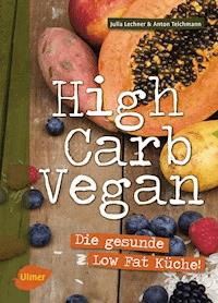 High Carb Vegan - Julia Lechner - E-Book