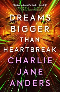 Unstoppable - Dreams Bigger Than Heartbreak - Charlie Jane Anders - E-Book