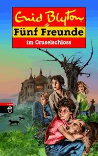 Fünf Freunde im Gruselschloss - Enid Blyton - E-Book