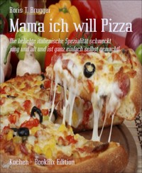 Mama ich will Pizza - Boris T. Brugger - E-Book