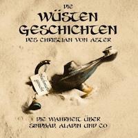 Die Wüsten Geschichten - Die Wahrheit über Sindbad, Aladin und Co - Christian von Aster - Hörbuch