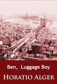 Ben, Luggage Boy - Horatio Alger - E-Book
