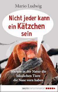 Nicht jeder kann ein Kätzchen sein - Mario Ludwig - E-Book