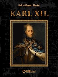 Karl XII. - Heinz-Jürgen Zierke - E-Book