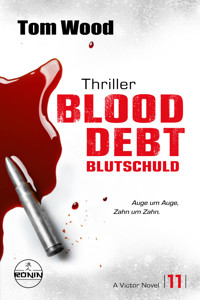 Blood Debt – Blutschuld. Auge um Auge, Zahn um Zahn. - Tom Wood - E-Book