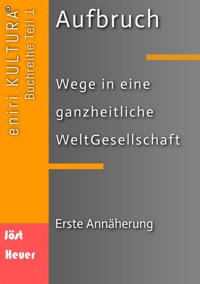 Aufbruch - Wege in eine ganzheitliche WeltGesellschaft - Bernd Walter Jöst - E-Book