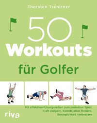 50 Workouts für Golfer - Thorsten Tschirner - E-Book