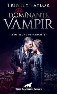 Der dominante Vampir | Erotische Geschichte - Trinity Taylor - E-Book