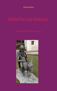 Dikke Pie und Waluliso - Richard Deiss - E-Book