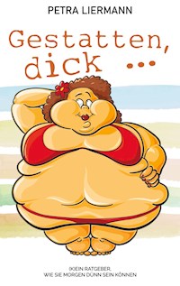 Gestatten, dick ... - Petra Liermann - E-Book