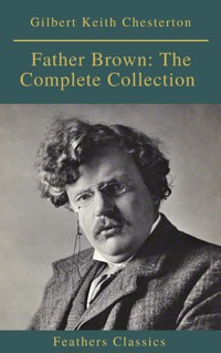 Father Brown: The Complete Collection (Feathers Classics) - Gilbert Keith Chesterton - kostenlos E-Book