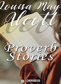 Proverb Stories - Louisa May Alcott - E-Book