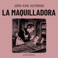 La maquilladora - Joris-Karlk Huysmans - Hörbuch